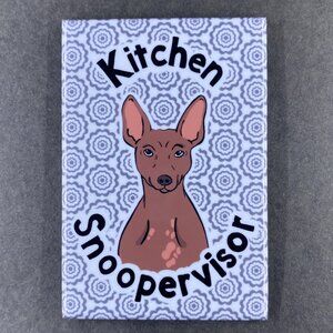 Xoloitzcuintli Kitchen Snoopervisor Magnet, Handmade 2x3" Gift